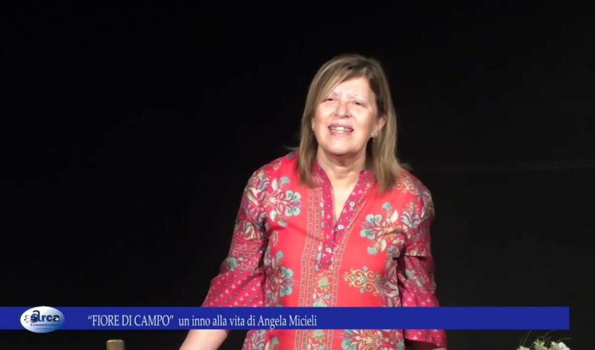 “FIORE DI CAMPO” un inno alla vita di Angela Micieli