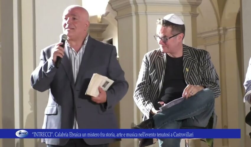 “INTRECCI”. Calabria Ebraica un mistero fra storia, arte e musica nell’evento tenutosi a CV