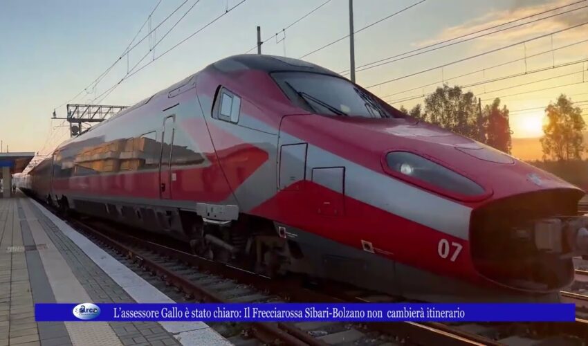 L’assessore Gallo è stato chiaro Il Frecciarossa Sibari Bolzano non cambierà itinerario