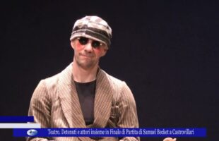 Teatro Detenuti e attori insieme in Finale di Partita di Samuel Becket a Castrovillari
