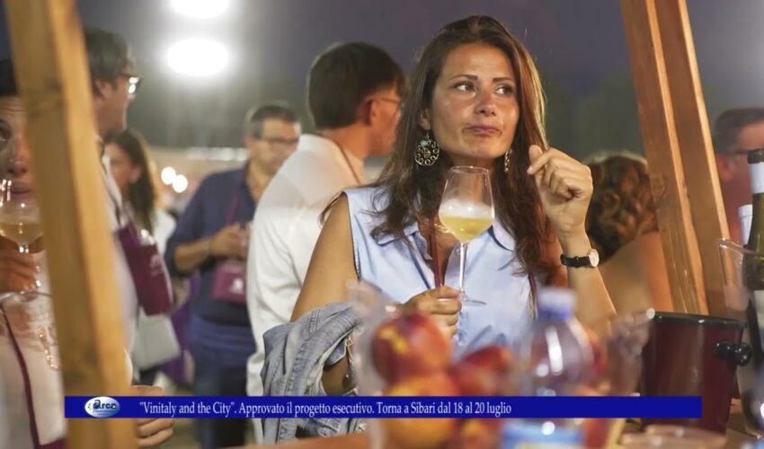 Vinitaly and the City Approvato il progetto esecutivo Torna a Sibari dal 18 al 20 luglio
