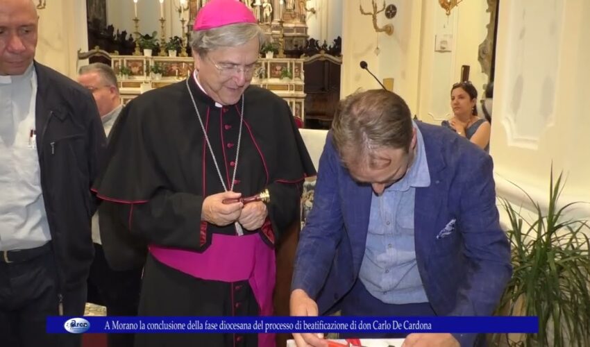 A Morano la conclusione della fase diocesana del processo di beatificazione di don Carlo De Cardona